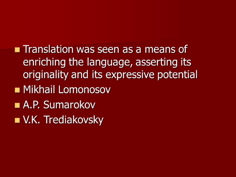 Translation was seen as a means of enriching the language, asserting its originality and
